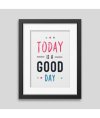 Today is a good day Framed poster